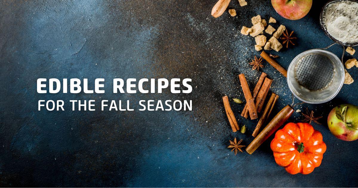 5 Best Edible Recipes for Fall